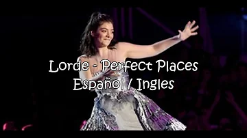 Lorde - Perfect Places (Español - Ingles)