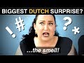 What was your BIGGEST SURPRISE... on arriving in the NETHERLANDS?