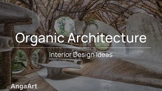 Organic Architecture - Interior Design Ideas