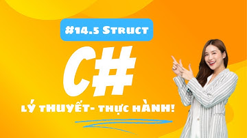 #14 Struct là gì trong C# Phần 5? (Struct in C#  With Examples P5)  | Lemon coder