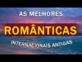 Musicas internacionais romanticas  as 100 melhores musicas romanticas anos 70 80 90 25