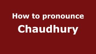 How to Pronounce Chaudhury - PronounceNames.com