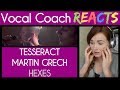 Vocal Coach reacts to TesseracT - Hexes feat. Martin Grech - Live