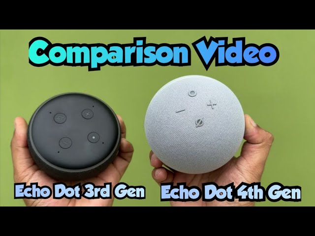 Alexa Comparison -  Echo Dot 4th Gen Vs Echo Dot 3rd Gen