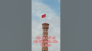 Cột cờ Hà Nội tại Đất Mũi Cà Mau