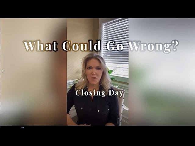 What Could Go Wrong on Closing Day?