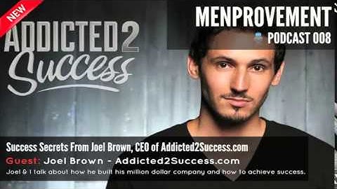 Success Secrets From Joel Brown, CEO of Addicted2Success.com