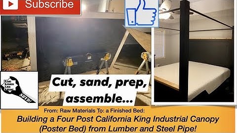 Make your bed! Four Post Industrial Style Canopy wood and steel Poster Bed Build; Home Depot? Lowes
