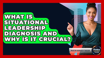 What Is Situational Leadership Diagnosis And Why Is It Crucial? - Modern Manager Toolbox