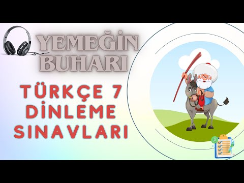 7.SINIF TÜRKÇE 2.DÖNEM 1.DİNLEME SINAVI (YEMEĞİN BUHARI)