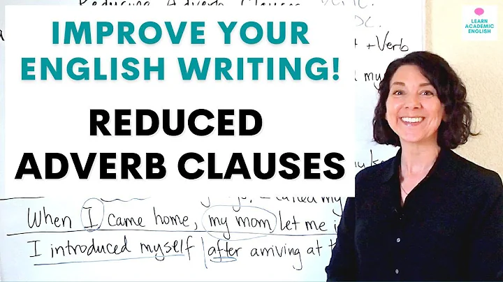 IMPROVE YOUR WRITING WITH THIS TIP! How to Reduce Adverb Clauses