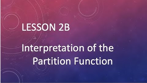 Lesson 2B Interpretation of the Partition Function