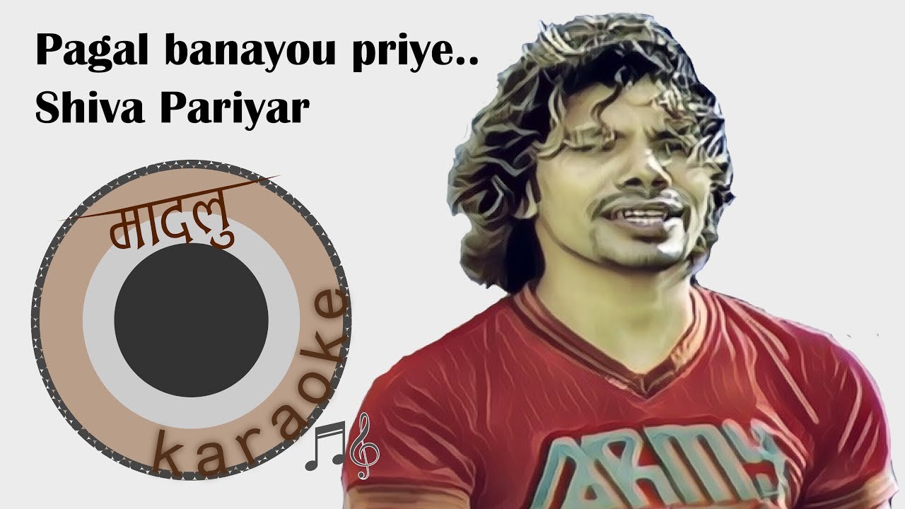 Pagal banayou priye   Shiva Pariyar Madalu Karaoke