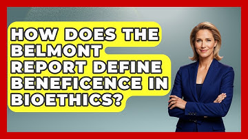 How Does The Belmont Report Define Beneficence In Bioethics? - Everyday Bioethics Expert