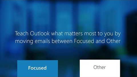 Outlook’s Focused Inbox – Focus on the email that matters most