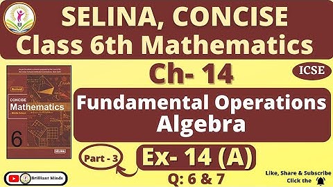 Class 6th ICSE | Selina Math | Ch- 14 Fundamental Operations of Algebra. Ex: 14 ( A ) Ques: 6 & 7