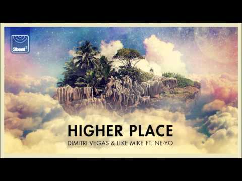 Dimitri Vegas  Like Mike ft  Ne Yo   Higher Place DJ Fresh Remix