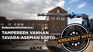 Dokumenttielokuva - Tampereen vanhan tavara-aseman siirto