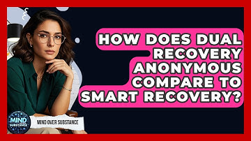 How Does Dual Recovery Anonymous Compare To SMART Recovery? - Mind Over Substance