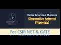 Tietze Extension Theorem- Separation Axioms (Topology Lec 49) For CSIR NET & GATE