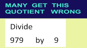 Divide     979      by     9  many  get  this  quotient   wrong