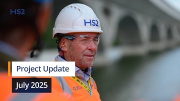 HS2 Project Update, July 2025