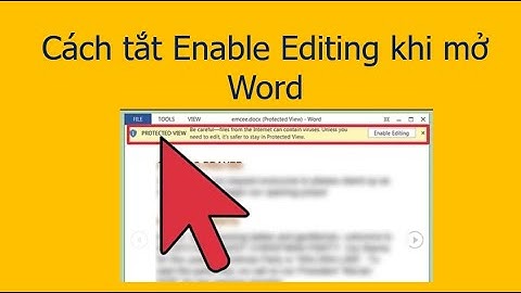 Hướng dẫn cách tắt Enable Editing khi mở Word