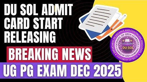 DU SOL ADMIT CARD RELEASE DECEMBER 2025 EXAM SEMESTER 1/3/5/7 UG PG - BIG UPDATE 