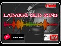 ladakhi old songevergreen ladakhi songladakhi lu Mp3 Song
