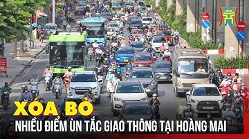 Hoàng Mai: Xóa bỏ nhiều điểm ùn tắc giao thông | Tin tức