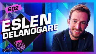 ESLEN DELANOGARE (NEUROCIENTISTA) - Inteligência Ltda. Podcast #602