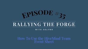 SolForge Fusion | Rallying The Forge | EP35: How To Use the HiveMind Team Event Sheet