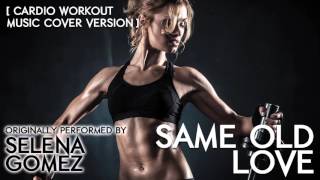 Same old love (cardio workout music ...