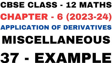 37 Example Miscellaneous l Chapter6 Application of Derivatives l Class12th Maths l NEW NCERT 2023-24