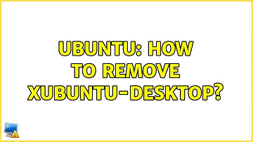 Ubuntu: How to remove xubuntu-desktop? (4 solutions!)