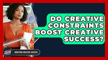 Do Creative Constraints Boost Creative Success? - Directing Creative Success