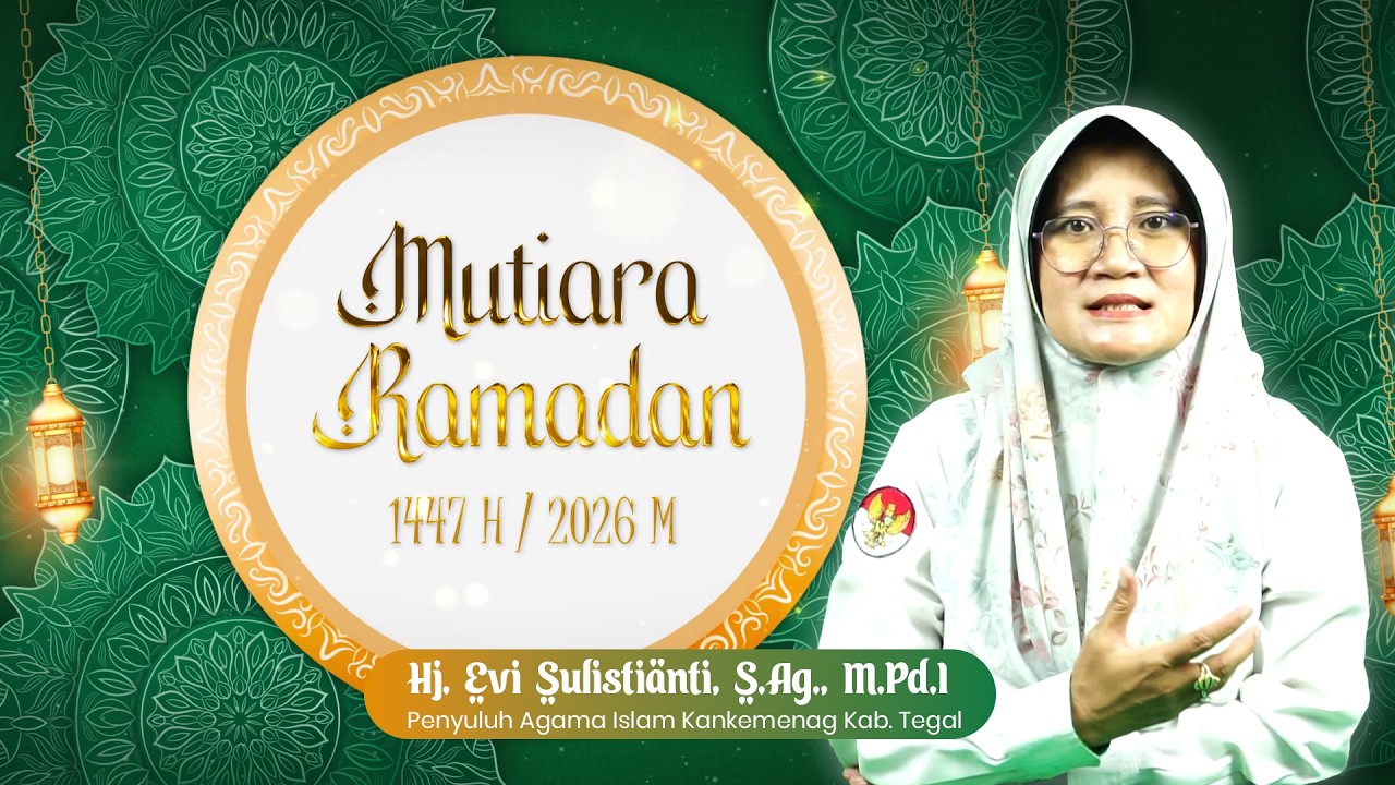 Mutiara Ramadan 1447 H | Menggapai Derajat Taqwa - Hj. Evi Sulistianti, S.Ag., M.Pd.I