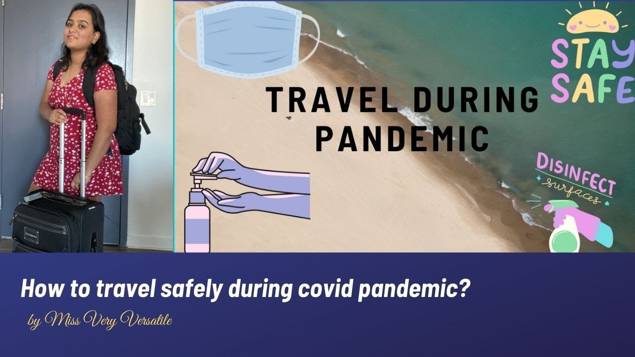 How to travel safely during covid pandemic? Everything you need to know ...