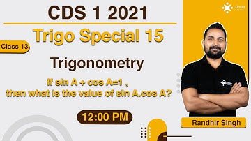 12 PM - Trigonometry | CDS 1 2021 | CDS Maths Preparation | CAPF | Randhir Sir | Online Benchers