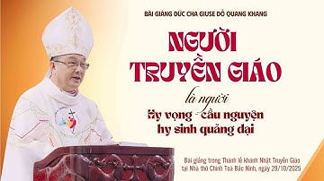 Người truyền giáo là người: Hy vọng - Cầu nguyện - Quảng đại hy sinh | Đức Cha Giuse Đỗ Quang Khang