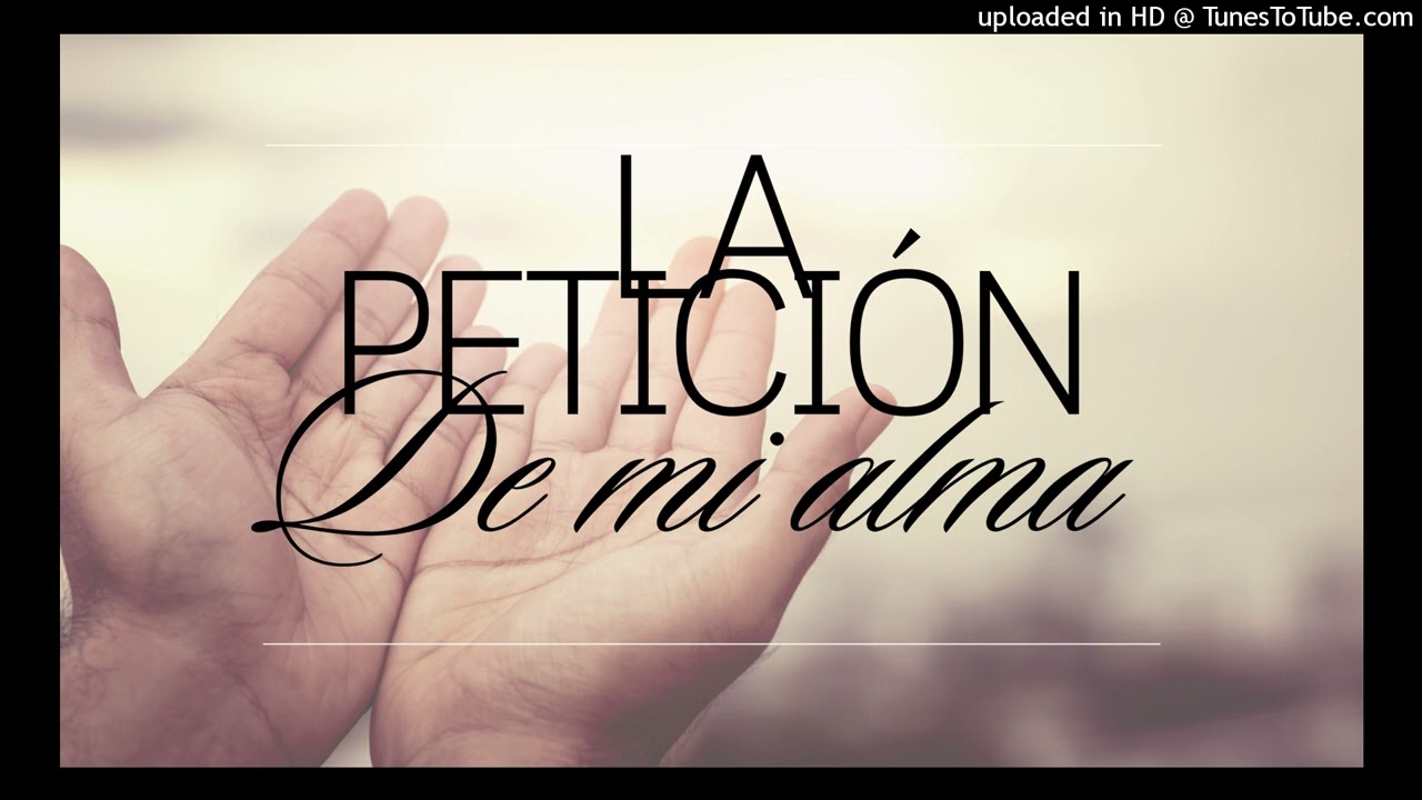 La peticion de mi alma