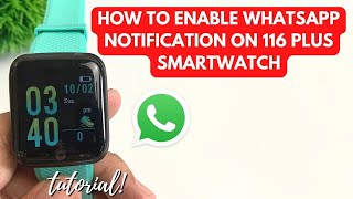 HOW TO ENABLE WHATSAPP NOTIFICATION ON 116 PLUS SMARTWATCH | TUTORIAL | ENGLISH