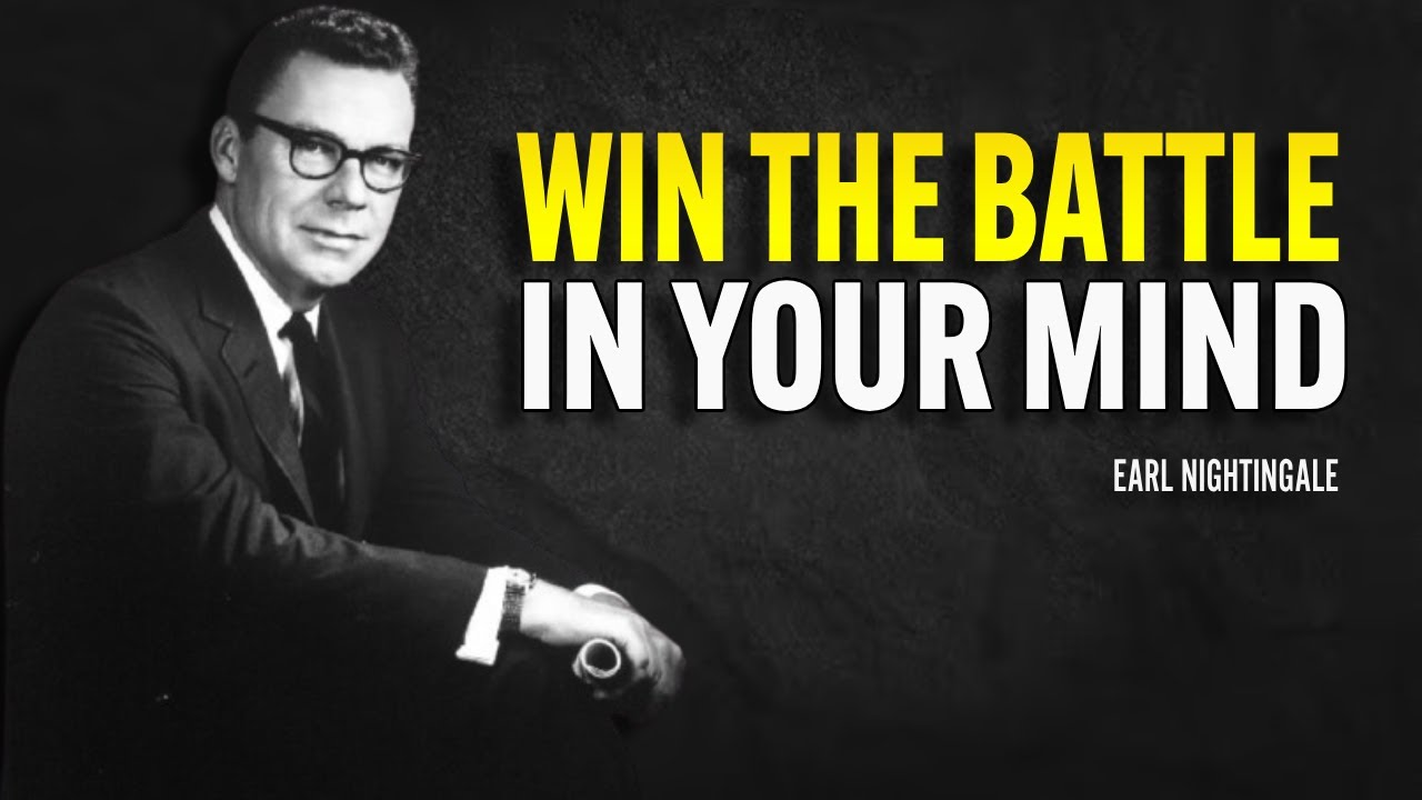 Win The Battle In Your Mind - Earl Nightingale Motivation - YouTube