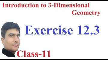 Exercise 12.3, Introduction to Three Dimensional Geometry, Class XI 🕉 Maths Corner by Yash Pal Sir