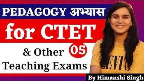 Pedagogy अभ्यास for DSSSB, KVS, CTET, SUPERTET & Other Teaching Exams by Himanshi Singh | Class-05