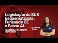 Legislação do SUS esquematizada - Funsaúde CE e Sesau AL com Natale Souza