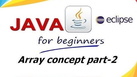 java | arrays in java part- 2: 1-D array declaration,creation and initialization