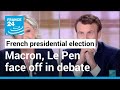 French presidential election: Macron, Le Pen to face off in crucial debate • FRANCE 24 English