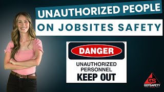 Unauthorized People on Jobsites | Safety Procedures for Trespassers & Visitor Control