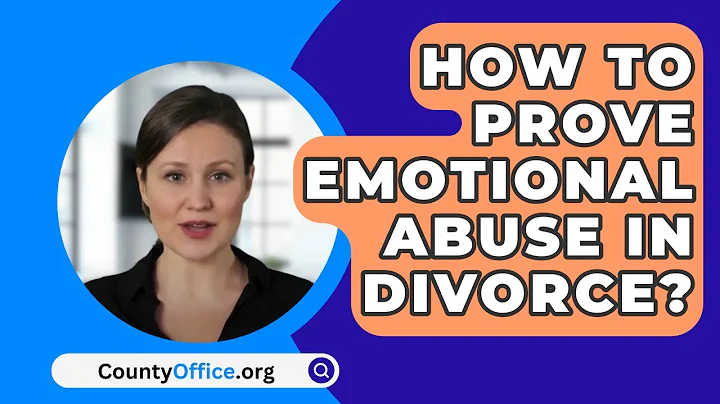 How To Prove Emotional Abuse In Divorce? - CountyOffice.org